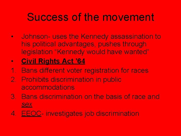 Success of the movement • • 1. 2. 3. 4. Johnson- uses the Kennedy