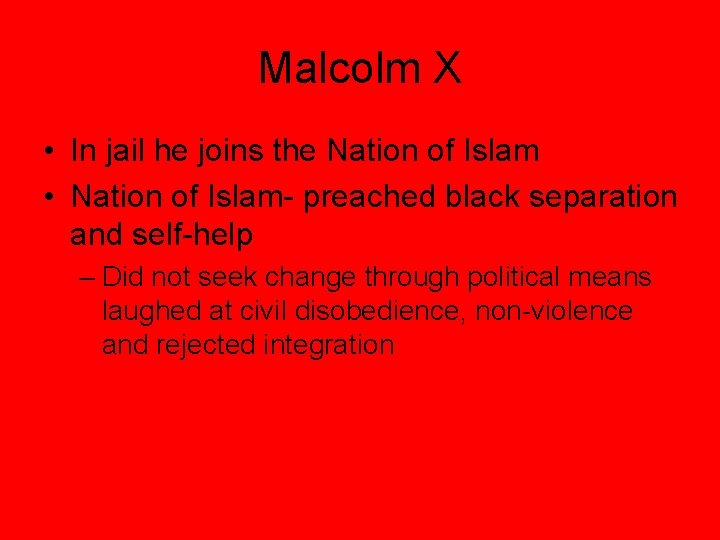 Malcolm X • In jail he joins the Nation of Islam • Nation of