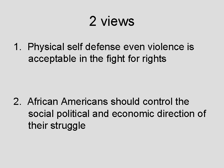 2 views 1. Physical self defense even violence is acceptable in the fight for