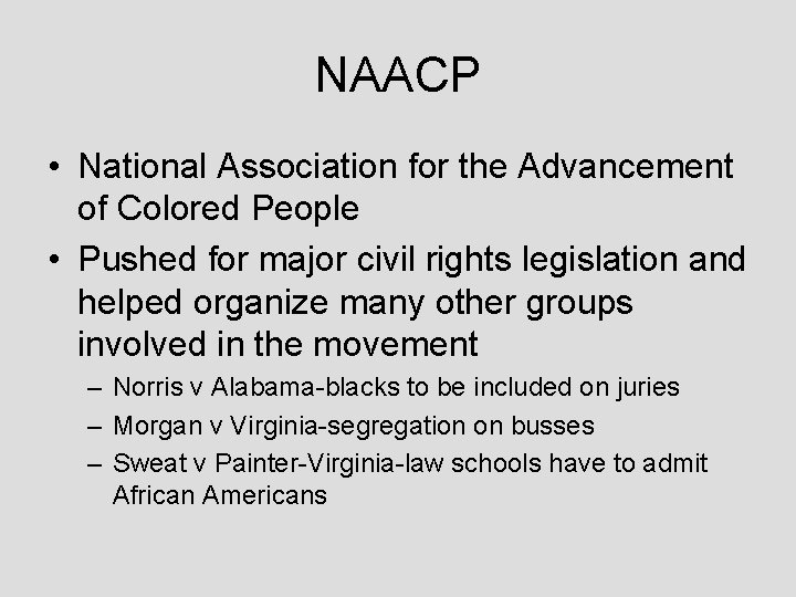 NAACP • National Association for the Advancement of Colored People • Pushed for major