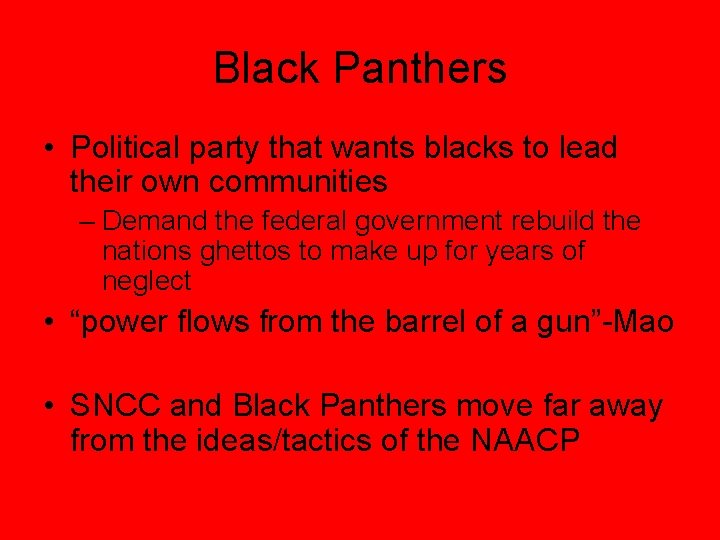 Black Panthers • Political party that wants blacks to lead their own communities –