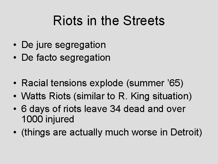 Riots in the Streets • De jure segregation • De facto segregation • Racial