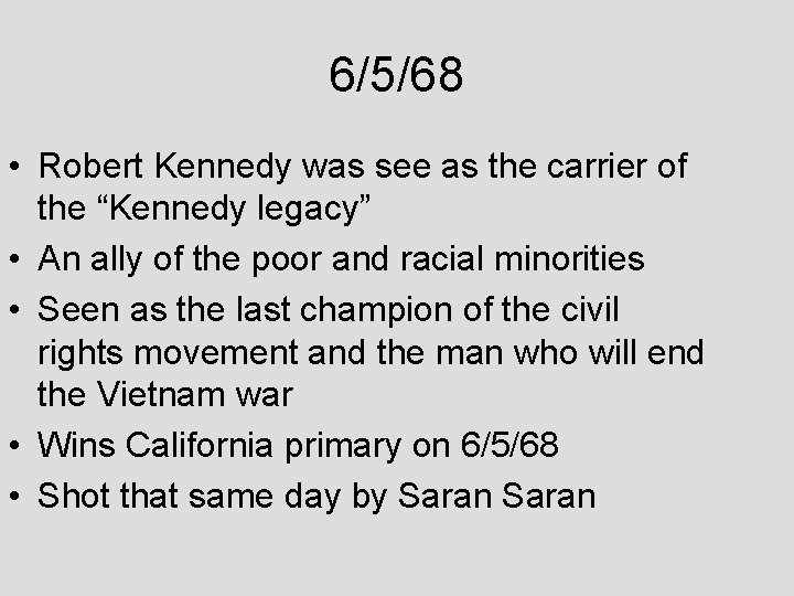 6/5/68 • Robert Kennedy was see as the carrier of the “Kennedy legacy” •