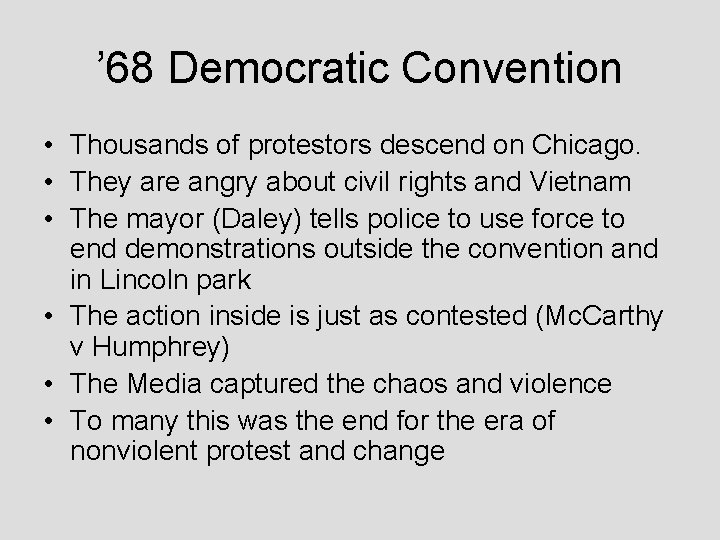 ’ 68 Democratic Convention • Thousands of protestors descend on Chicago. • They are