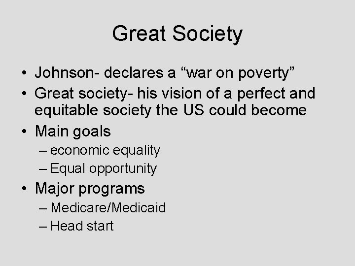 Great Society • Johnson- declares a “war on poverty” • Great society- his vision