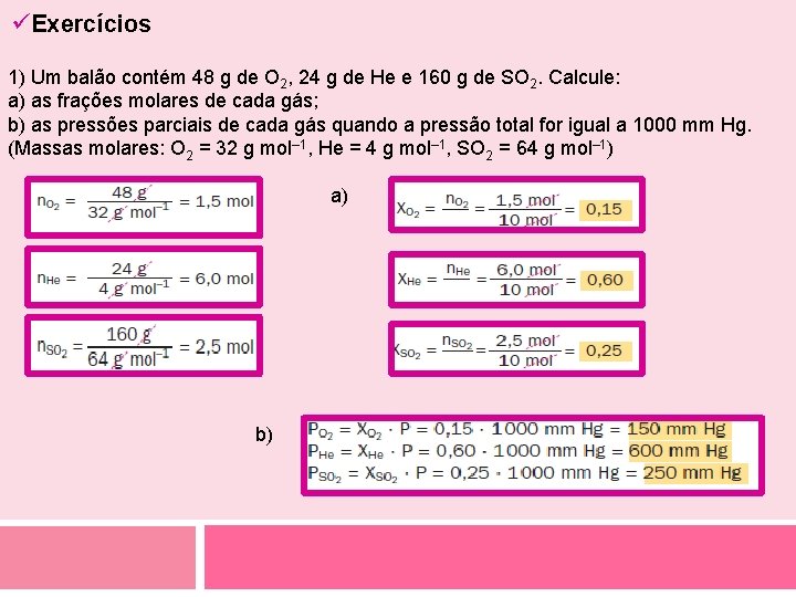 üExercícios 1) Um balão contém 48 g de O 2, 24 g de He