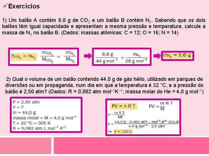 üExercícios 1) Um balão A contém 8, 8 g de CO 2 e um