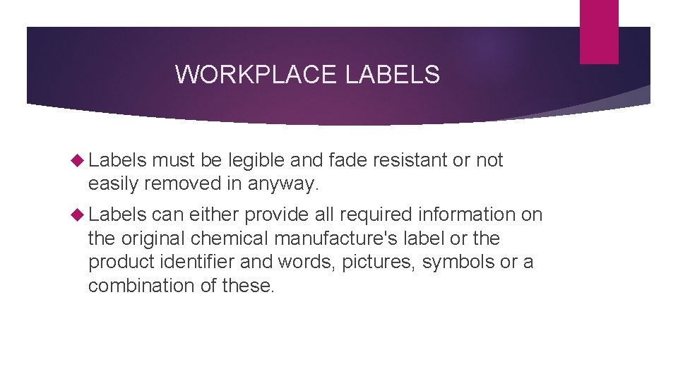 WORKPLACE LABELS Labels must be legible and fade resistant or not easily removed in