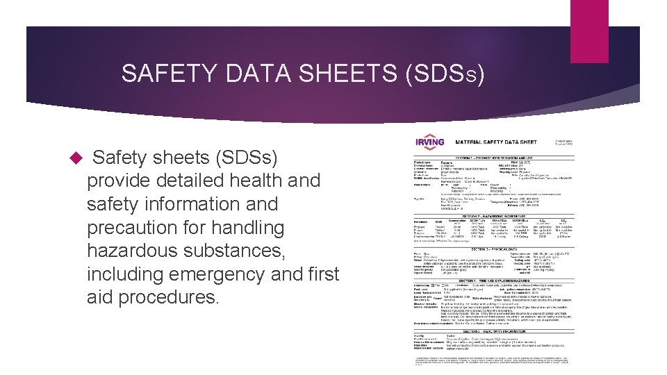 SAFETY DATA SHEETS (SDSS) Safety sheets (SDSs) provide detailed health and safety information and