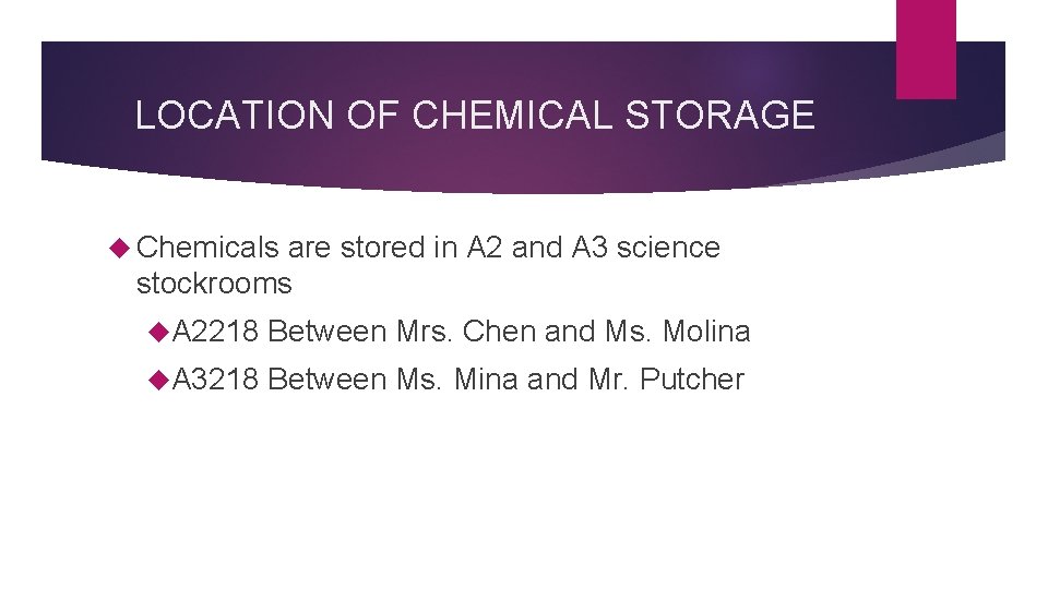 LOCATION OF CHEMICAL STORAGE Chemicals are stored in A 2 and A 3 science