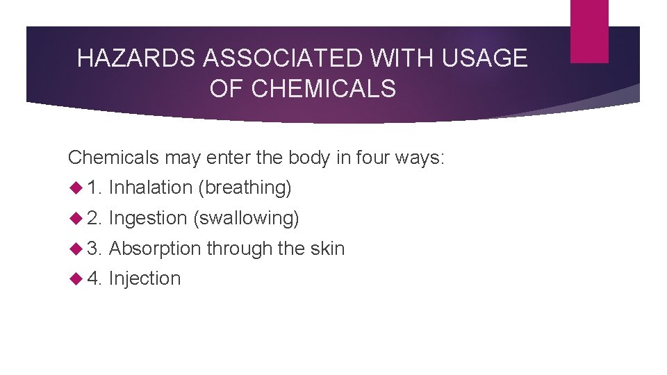 HAZARDS ASSOCIATED WITH USAGE OF CHEMICALS Chemicals may enter the body in four ways: