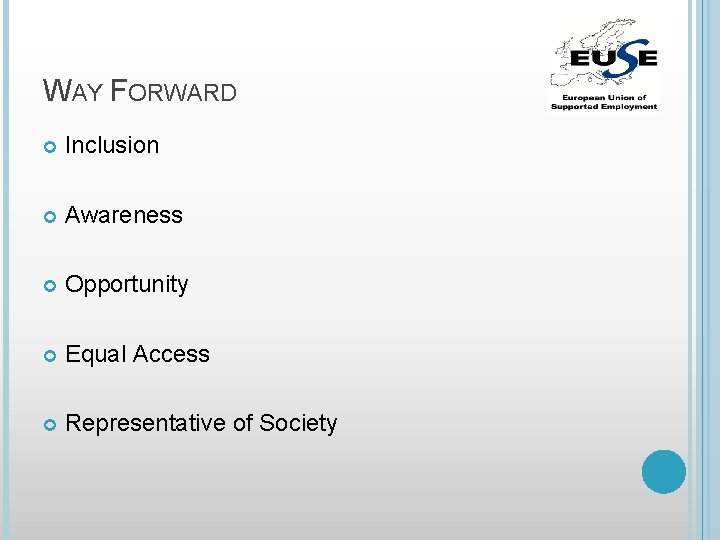 WAY FORWARD Inclusion Awareness Opportunity Equal Access Representative of Society 