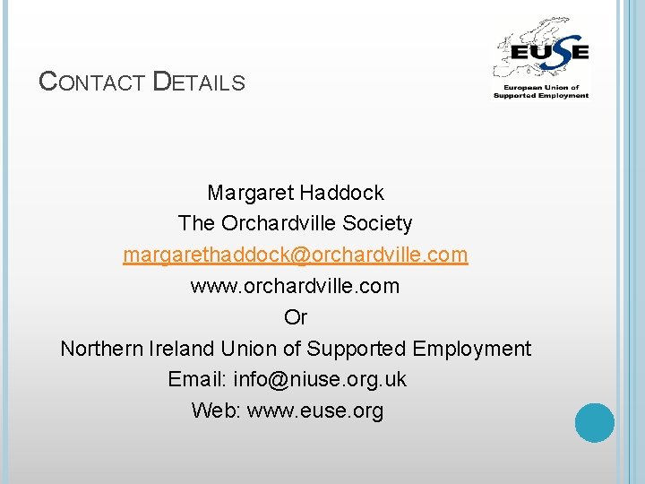 CONTACT DETAILS Margaret Haddock The Orchardville Society margarethaddock@orchardville. com www. orchardville. com Or Northern