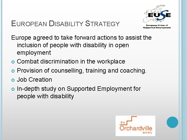 EUROPEAN DISABILITY STRATEGY Europe agreed to take forward actions to assist the inclusion of