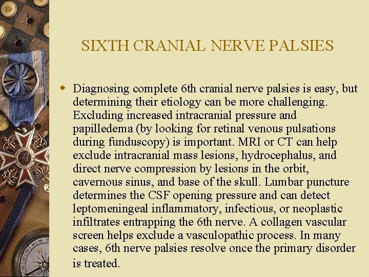 SIXTH CRANIAL NERVE PALSIES w Diagnosing complete 6 th cranial nerve palsies is easy,