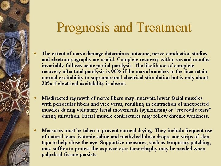 Prognosis and Treatment w The extent of nerve damage determines outcome; nerve conduction studies