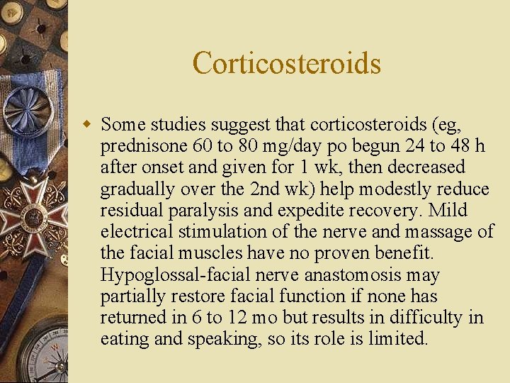 Corticosteroids w Some studies suggest that corticosteroids (eg, prednisone 60 to 80 mg/day po