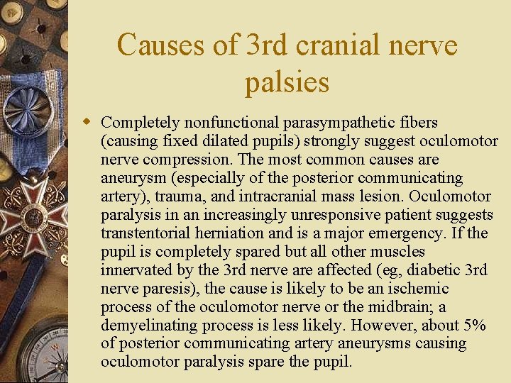 Causes of 3 rd cranial nerve palsies w Completely nonfunctional parasympathetic fibers (causing fixed