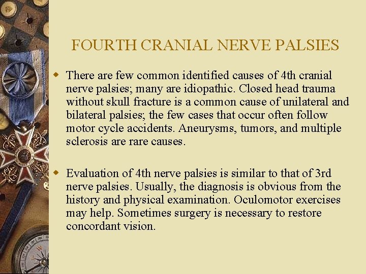 FOURTH CRANIAL NERVE PALSIES w There are few common identified causes of 4 th