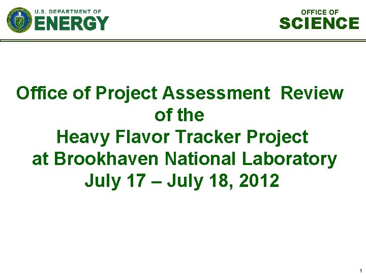 OFFICE OF SCIENCE Office of Project Assessment Review of the Heavy Flavor Tracker Project