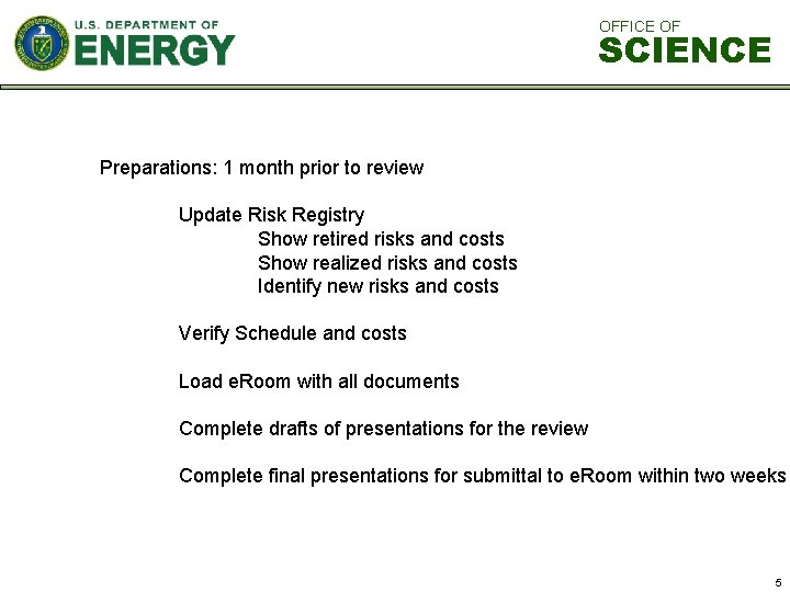 OFFICE OF SCIENCE Preparations: 1 month prior to review Update Risk Registry Show retired