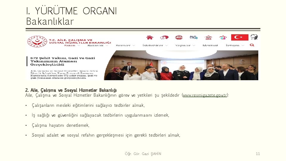 I. YÜRÜTME ORGANI Bakanlıklar 2. Aile, Çalışma ve Sosyal Hizmetler Bakanlığının görev ve yetkileri
