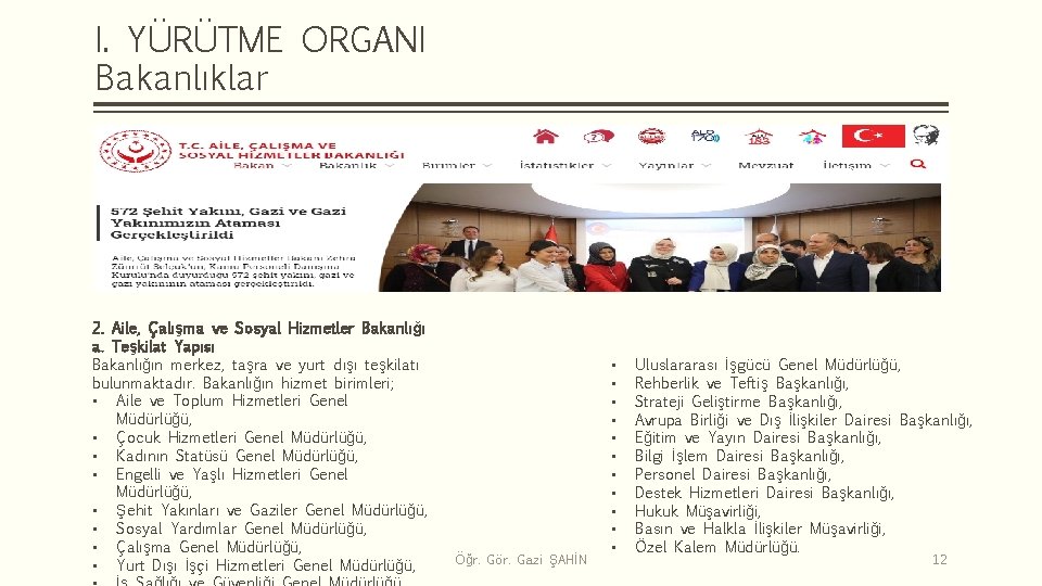 I. YÜRÜTME ORGANI Bakanlıklar 2. Aile, Çalışma ve Sosyal Hizmetler Bakanlığı a. Teşkilat Yapısı