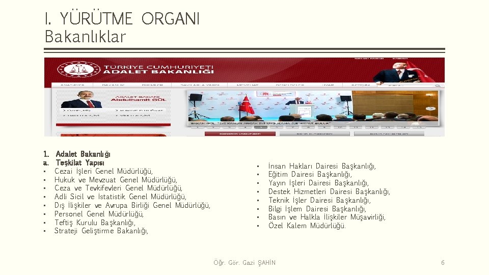 I. YÜRÜTME ORGANI Bakanlıklar 1. a. • • Adalet Bakanlığı Teşkilat Yapısı Cezai İşleri