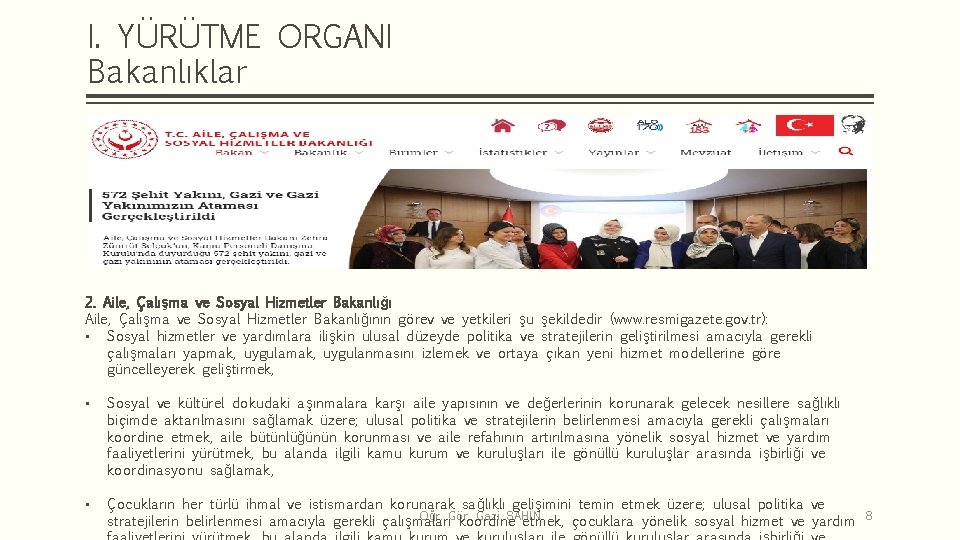I. YÜRÜTME ORGANI Bakanlıklar 2. Aile, Çalışma ve Sosyal Hizmetler Bakanlığının görev ve yetkileri