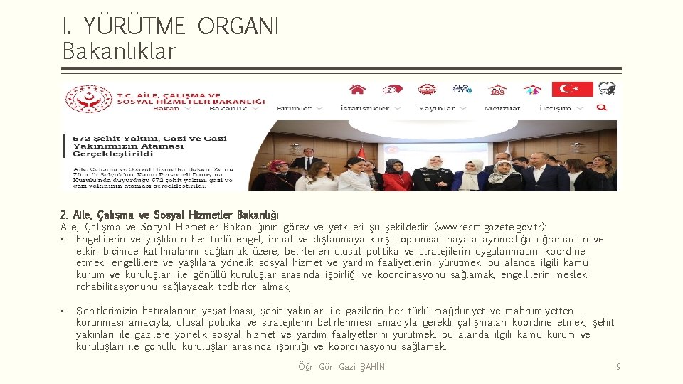 I. YÜRÜTME ORGANI Bakanlıklar 2. Aile, Çalışma ve Sosyal Hizmetler Bakanlığının görev ve yetkileri