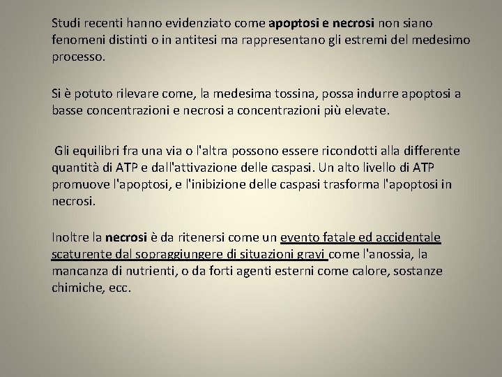 Studi recenti hanno evidenziato come apoptosi e necrosi non siano fenomeni distinti o in