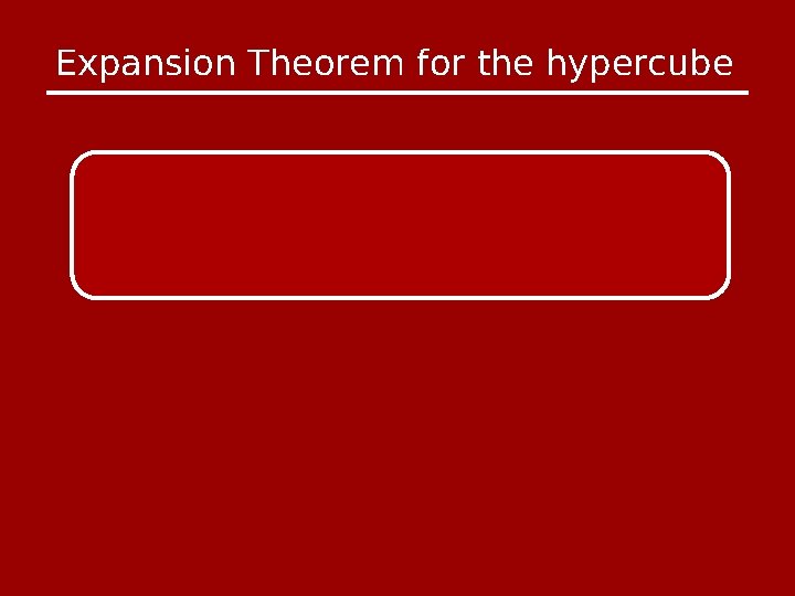 Expansion Theorem for the hypercube 