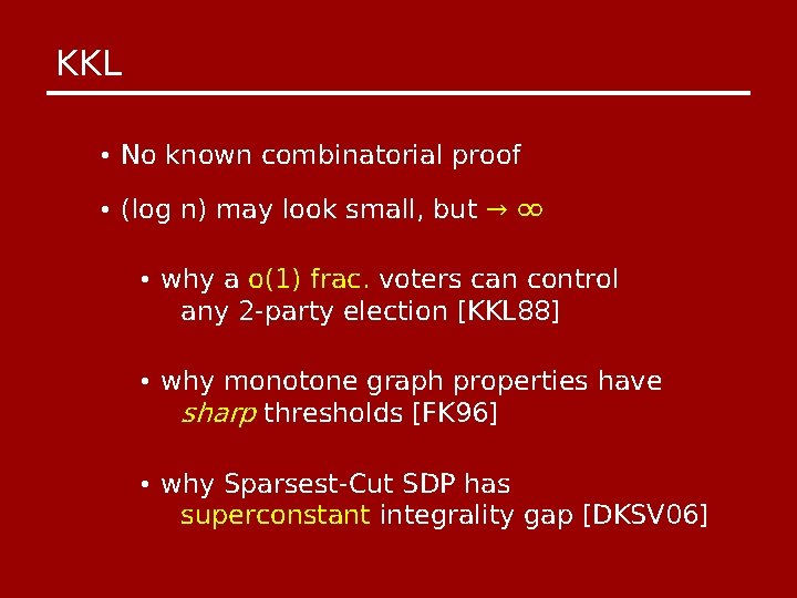 KKL • No known combinatorial proof • (log n) may look small, but →