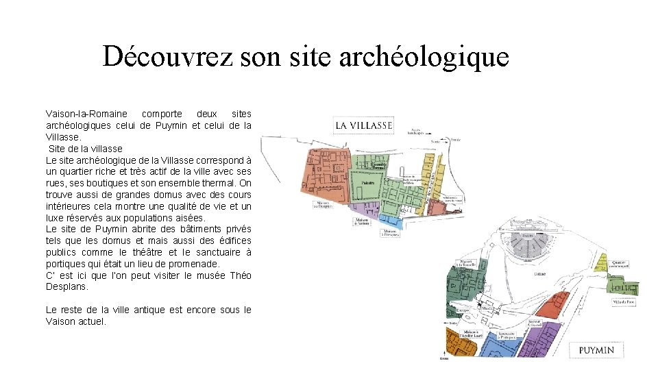 Découvrez son site archéologique Vaison-la-Romaine comporte deux sites archéologiques celui de Puymin et celui