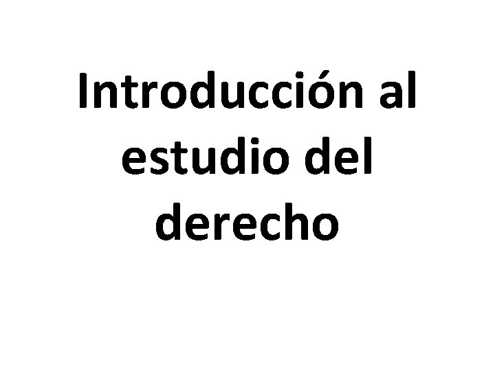 Introducción al estudio del derecho 