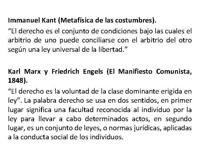 Immanuel Kant (Metafísica de las costumbres). “El derecho es el conjunto de condiciones bajo