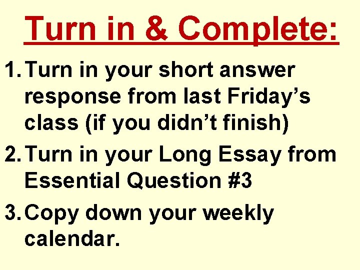 Turn in & Complete: 1. Turn in your short answer response from last Friday’s