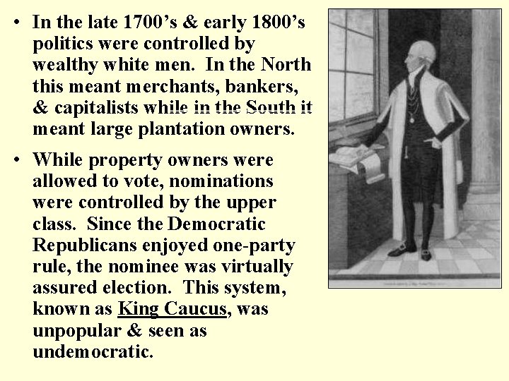  • In the late 1700’s & early 1800’s politics were controlled by wealthy