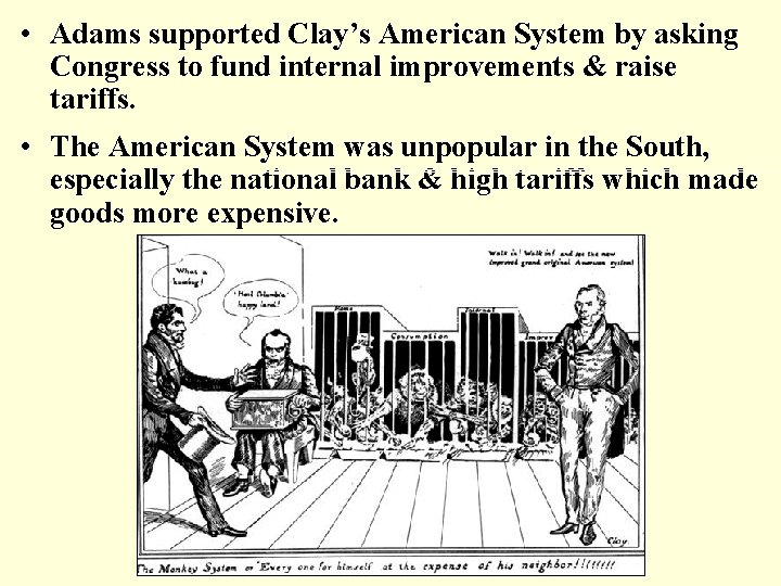  • Adams supported Clay’s American System by asking Congress to fund internal improvements