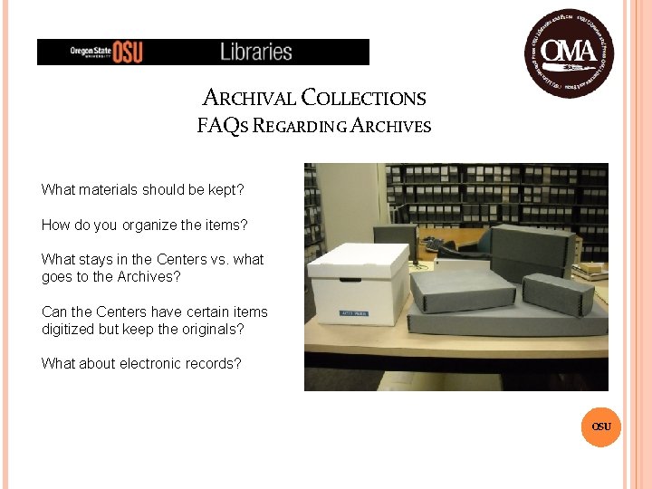 ARCHIVAL COLLECTIONS FAQS REGARDING ARCHIVES What materials should be kept? How do you organize