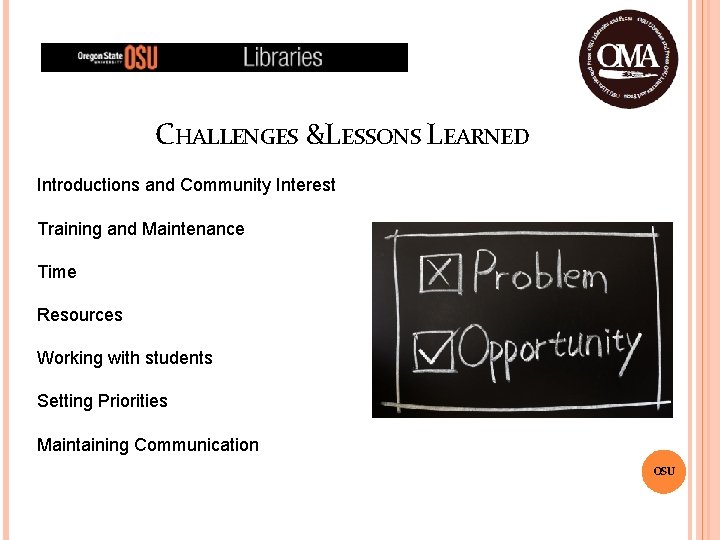 CHALLENGES &LESSONS LEARNED Introductions and Community Interest Training and Maintenance Time Resources Working with