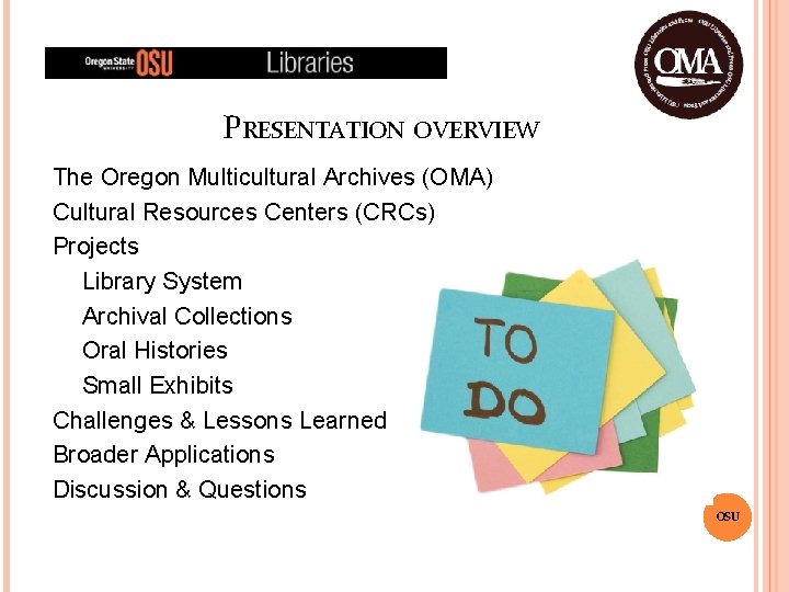 PRESENTATION OVERVIEW The Oregon Multicultural Archives (OMA) Cultural Resources Centers (CRCs) Projects Library System