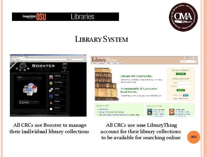 LIBRARY SYSTEM All CRCs use Booxter to manage their individual library collections All CRCs