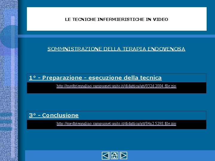 LE TECNICHE INFERMIERISTICHE IN VIDEO SOMMNISTRAZIONE DELLA TERAPIA ENDOVENOSA 1° - Preparazione - esecuzione