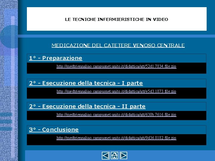 LE TECNICHE INFERMIERISTICHE IN VIDEO MEDICAZIONE DEL CATETERE VENOSO CENTRALE 1° - Preparazione http: