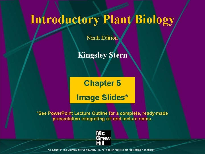 Introductory Plant Biology Ninth Edition Kingsley Stern Chapter 5 Image Slides* *See Power. Point