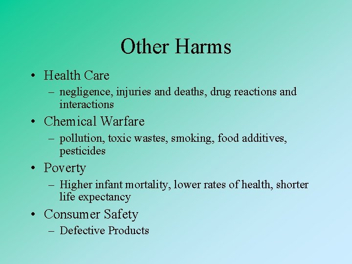 Other Harms • Health Care – negligence, injuries and deaths, drug reactions and interactions