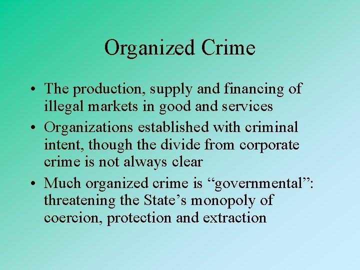 Organized Crime • The production, supply and financing of illegal markets in good and