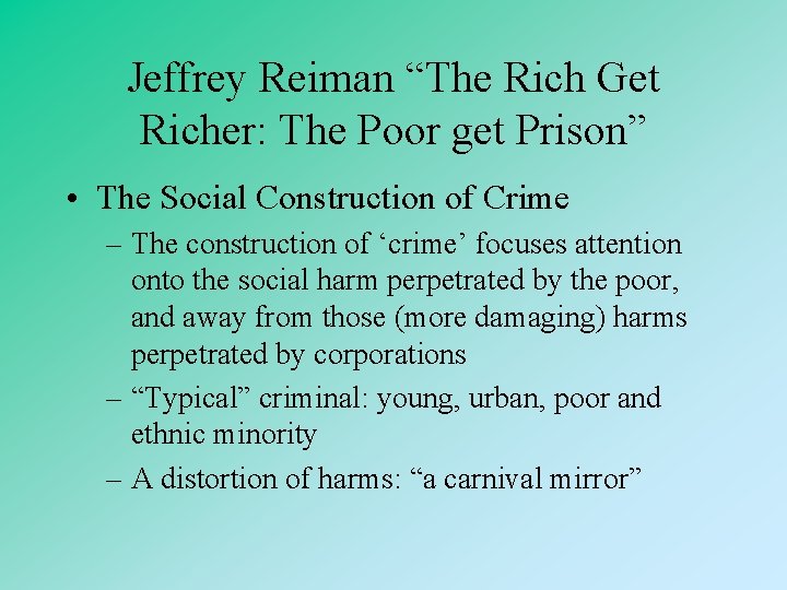 Jeffrey Reiman “The Rich Get Richer: The Poor get Prison” • The Social Construction