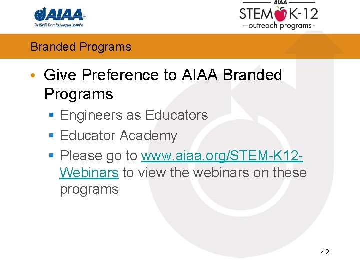 Branded Programs • Give Preference to AIAA Branded Programs § Engineers as Educators §